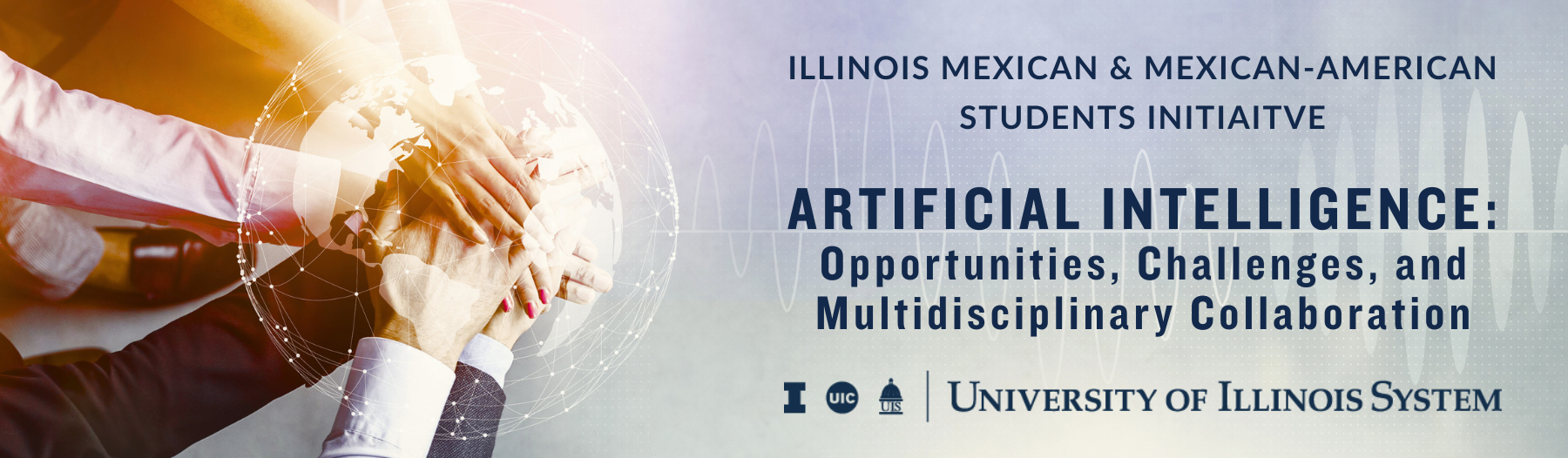 Illinois Mexican & Mexican-American Students Initiative logo with the title 'ARTIFICIAL INTELLIGENCE: Opportunities, Challenges, and Multidisciplinary Collaboration' and the subtitle 'UNIVERSITY OF ILLINOIS SYSTEM